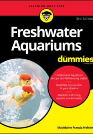 Freshwater aquariums for dummies, 3rd edition Ebook